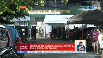 Ospital ng Sampaloc sa Maynila, full capacity na rin | UB