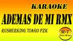 ADEMAS DE MI REMIX - Karaoke /Instrumental / Letra / Lyrics - Rusherking, Tiago PZK, KHEA, LIT Killah, Duki, Maria Becerra