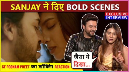 Sanjay Gagnani GF Poonam Preet REACTS On His Bold Scenes In His New Song Tere Baare