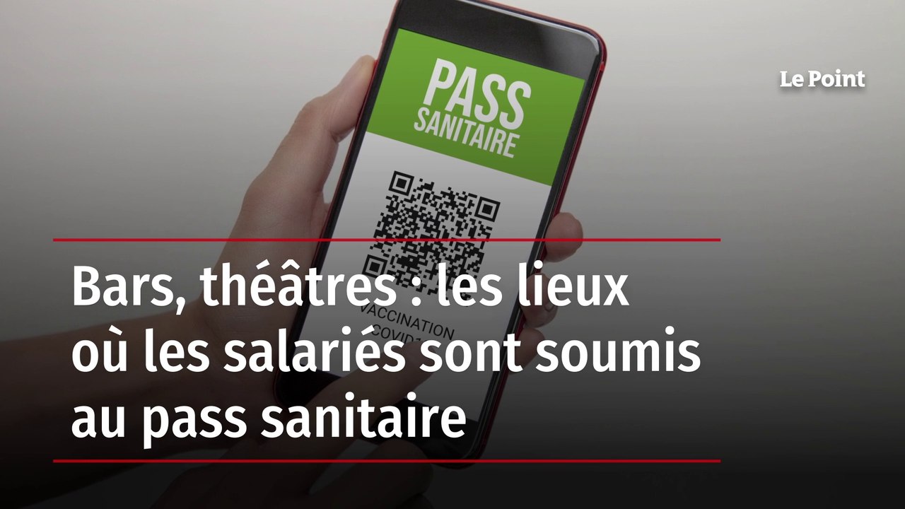 Bars, théâtres : les lieux où les salariés sont soumis au pass sanitaire
