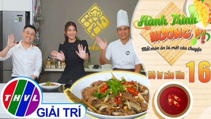 Hành trình hương vị - Tập 16: Bò tơ xào lăn