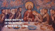 Les sacrements (4/7) : Pourquoi l'Eucharistie est 