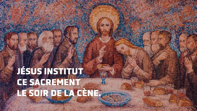 Les sacrements (4/7) : Pourquoi l'Eucharistie est le sommet de la vie chrétienne