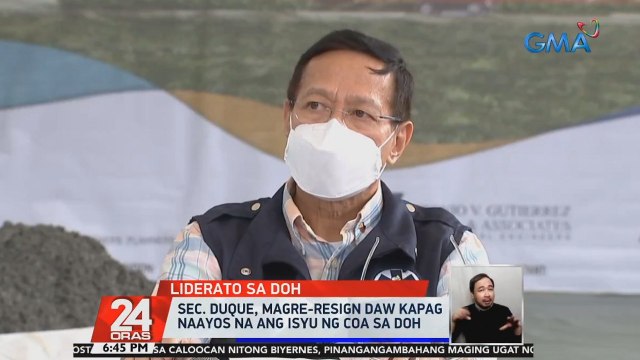 Sec. Duque, magre-resign daw kapag naayos na ang isyu ng COA sa DOH | 24 Oras