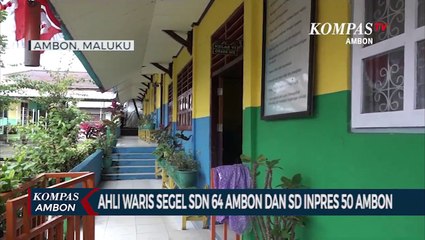 Ahli Waris Segel SD Inpres 50 Dan SDN 64 Ambon