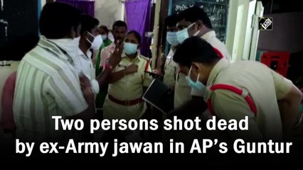Two persons shot dead by ex-Army jawan in Andhra Pradesh's Guntur