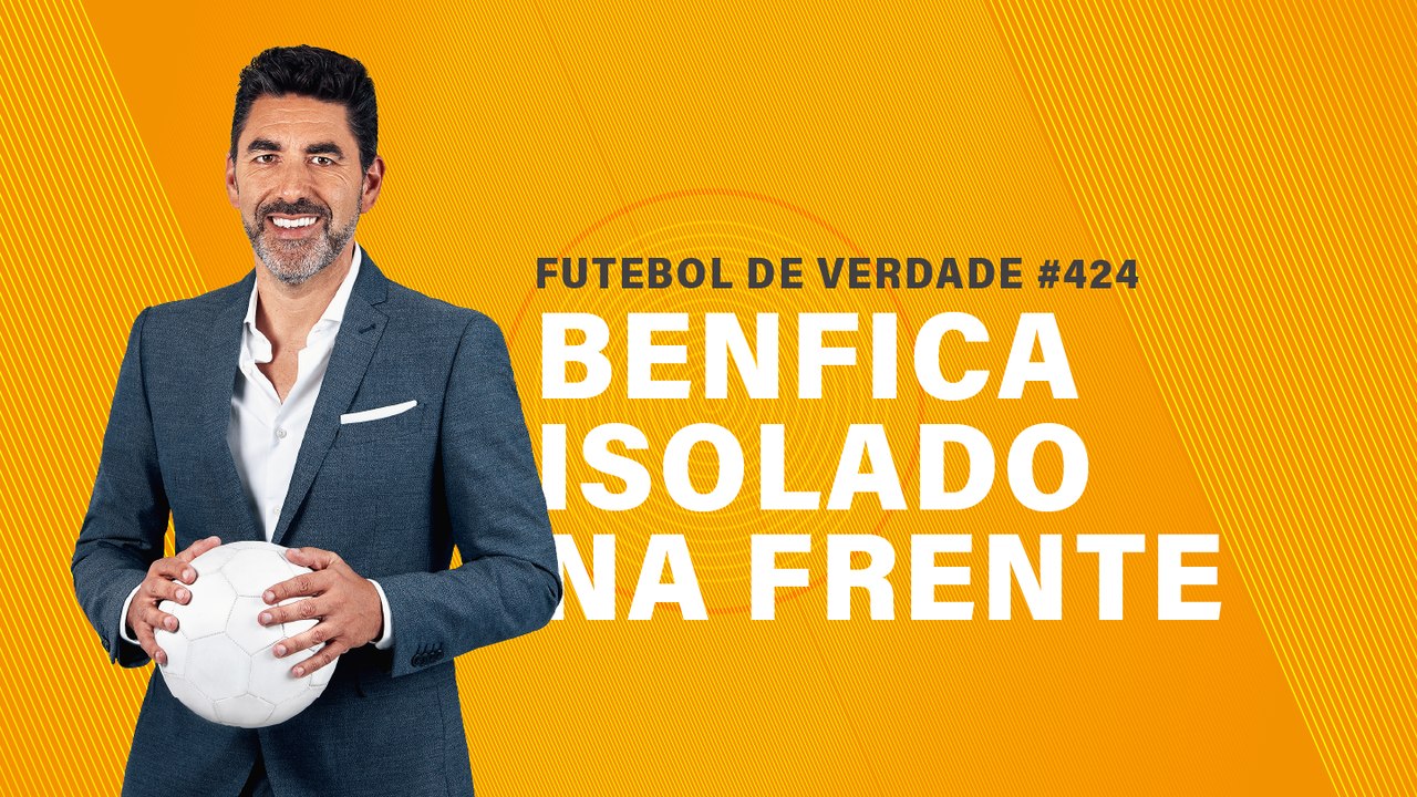 FDV #424 - Benfica isolado na frente