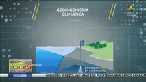 Científicos y ambientalistas advierten sobre consecuencias nefastas de la geoingeniería