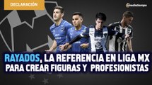 Rayados, la referencia en Liga MX por crear figuras, profesionistas y mejores personas