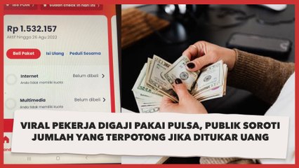 Viral Pekerja Digaji Pakai Pulsa, Publik Soroti Jumlah yang Terpotong jika Ditukar Uang