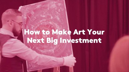 How to Make Art Your Next Big Investment