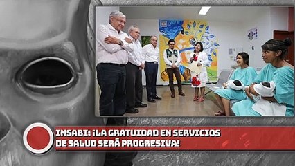 Insabi: la gratuidad en servicios de salud será progresiva