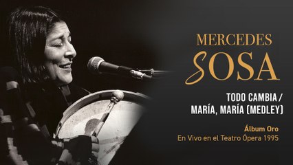 Mercedes Sosa - Todo Cambia / María, María