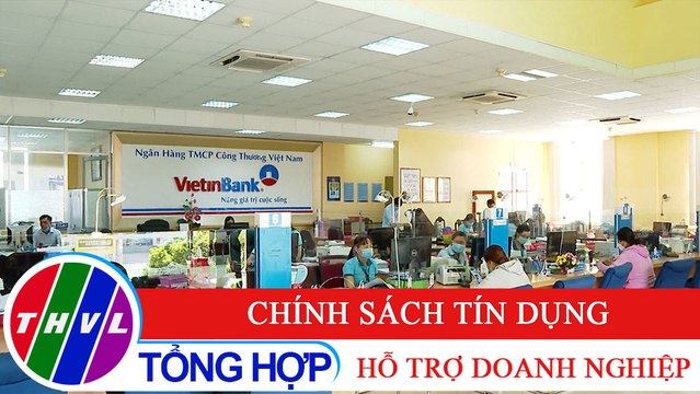 Chuyên đề kinh tế: Chính sách tín dụng hỗ trợ doanh nghiệp