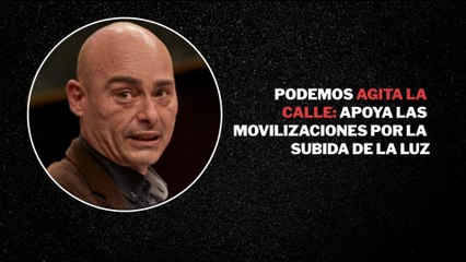 Podemos agita la calle: apoya las movilizaciones por la subida de la luz