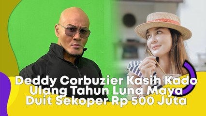 Deddy Corbuzier Kasih Kado Ulang Tahun Luna Maya Duit Sekoper Rp 500 Juta