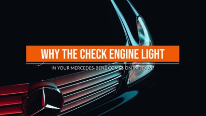 Why the Check Engine Light in Your Mercedes-Benz Comes On in Texas