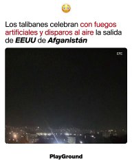 Así han celebrado los talibanes, en mitad de la noche afgana, la salida de los últimos efectivos del ejército estadounidense que aún quedaban en el país