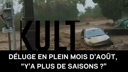 Déluge en plein mois d’août, “y’a plus de saisons ?”