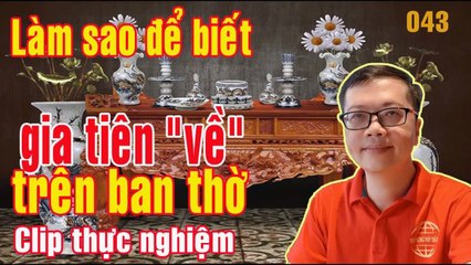 043 Cách kiểm tra gia tiên có về được không, ban thờ có linh không (Clip thực chứng - Thầy Linh)