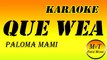 Paloma Mami - Que Wea - Karaoke Instrumental Letra Lyrics