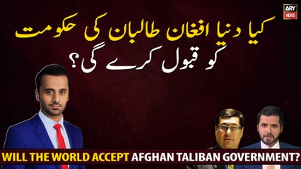 Will the world accept the Afghan Taliban government?