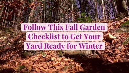 Follow This Fall Garden Checklist to Get Your Yard Ready for Winter
