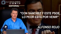 Alfonso Rojo: “Con Sánchez, el PSOE y estos medios de comunicación, lo peor está por venir”