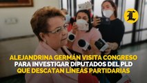 Alejandrina Germán visita Congreso para investigar diputados del PLD que descatan líneas partidarias