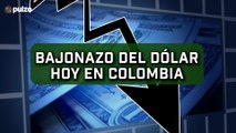 Bajonazo del dólar hoy en Colombia | Pulzo