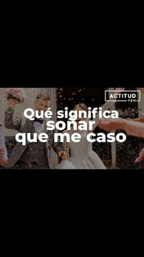 ¿Qué significa soñar que te casas ? | ActitudFem