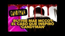 La historia real de 'Candyman' que te dará pesadillas.| ActitudFem