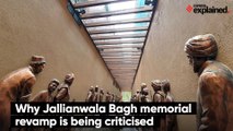 Why Jallianwala Bagh memorial revamp is being criticised