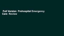 Full Version  Prehospital Emergency Care  Review