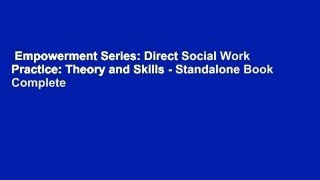 Empowerment Series: Direct Social Work Practice: Theory and Skills - Standalone Book Complete