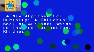 A New Alphabet for Humanity: A Children's Book of Alphabet Words to Inspire Compassion, Kindness