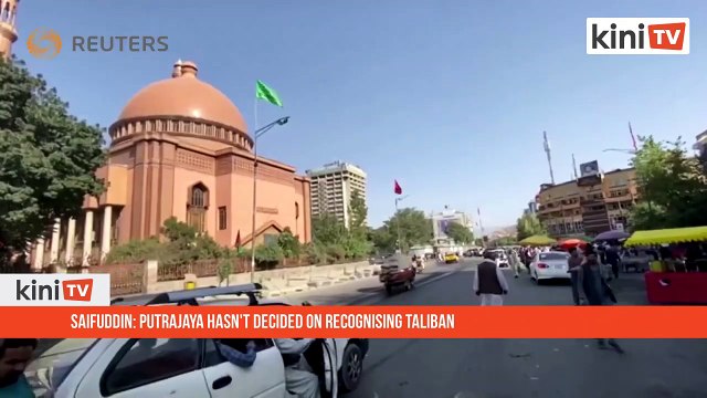 Saifuddin: Putrajaya hasn't decided on recognising Taliban