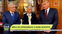 López Obrador da espaldarazo a Adán Augusto López