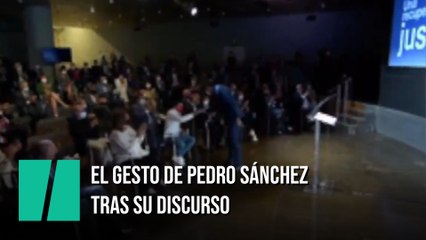 El gesto de Pedro Sánchez al acabar su discurso