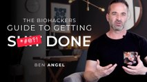 The Biohackers Guide to Getting Sh*t Done