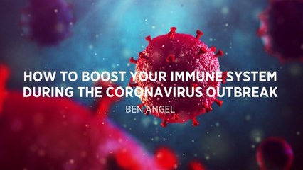 4 Ways to Boost Your Immune System During the Coronavirus Outbreak