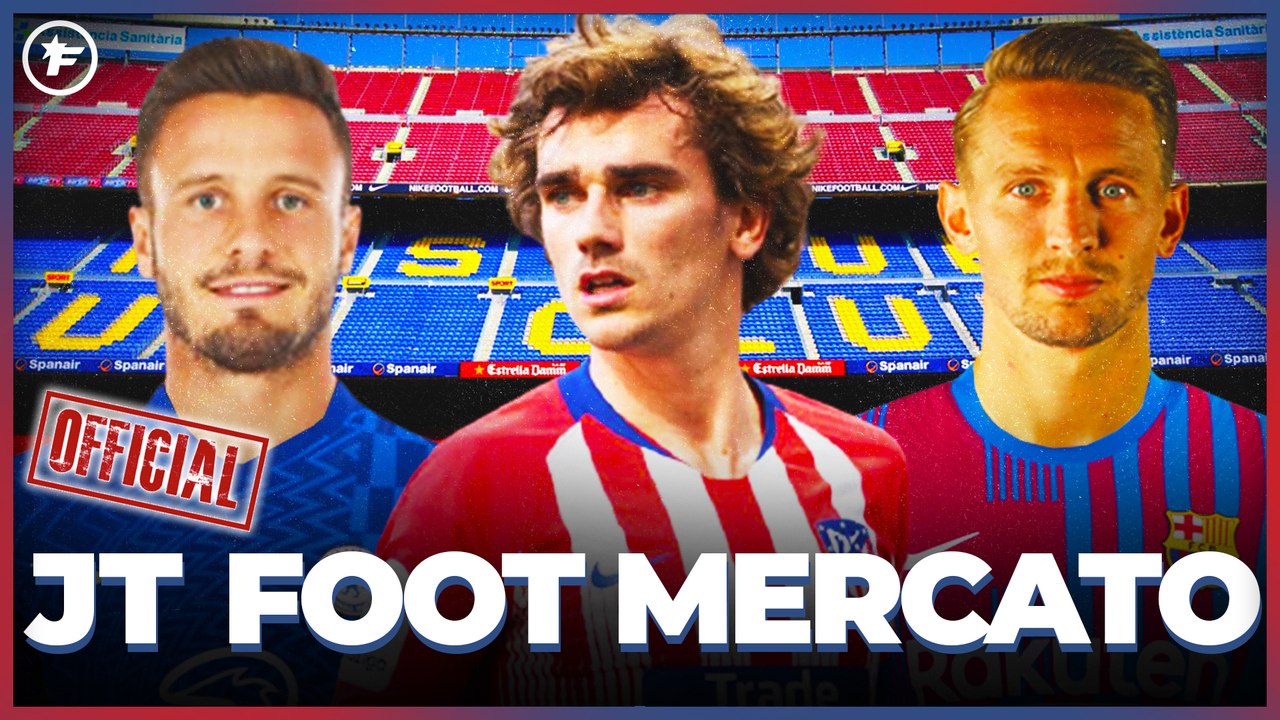 Jt Foot Mercato Les Coulisses De L Incroyable 31 Aout Du Trio Atletico Chelsea Barca Video Dailymotion
