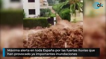 Máxima alerta en toda España por las fuertes lluvias que  han provocado ya importantes inundaciones