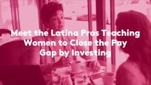 Meet the Latina Pros Teaching Women to Close the Pay Gap by Investing