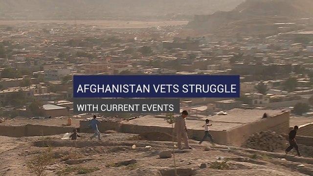 Afghanistan Vets Struggle With Current Events