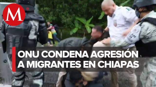 ONU exige a México respetar derechos de migrantes tras las agresiones en Chiapas