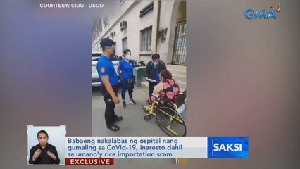 Babaeng nakalabas ng ospital nang gumaling sa COVID-19, inaresto dahil sa umano'y rice importation scam | Saksi