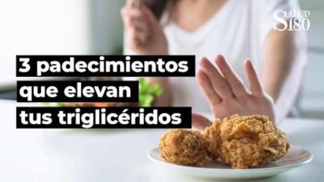 3 padecimientos que elevan tus triglicéridos | Salud180