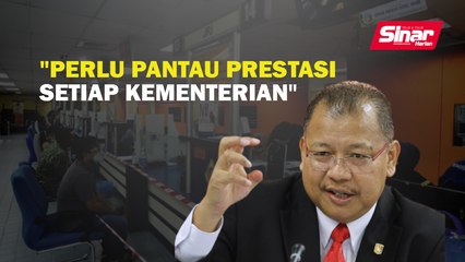 Perlu pantau prestasi setiap kementerian
