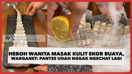 Heboh Video Wanita Masak Kulit Ekor Buaya, Warganet: Pantes Udah Nggak Ngechat Lagi